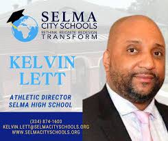 The Selma City School District proudly welcomes Kelvin Lett as its new  athletic director. A former graduate of Selma High School, Mr. Lett brings  with him 24 years of valuable educational and