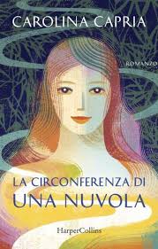 La circonferenza di una nuvola, Carolina Capria, Harper Collins 2019