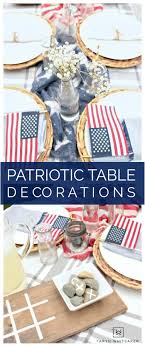 Patriotic Table Decorations On A Budget Taryn Whiteaker Patriotic Table Decorations Table Decorations Fourth Of July Decor