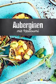 Auberginen Mit Halloumi Rezept Edeka Rezept Halloumi Auberginen Rezepte