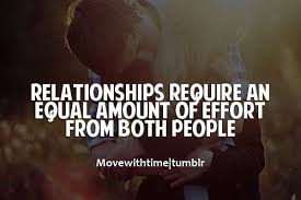 Relationships Require An Equal Amount Of Effort From Both People Pictures Photos And Images For Facebook Tumblr Pinterest And Twitter