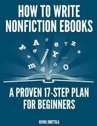 How To Write Nonfiction Ebooks A Proven 17 Step Plan For Beginners By Junttila Henri Nonfiction Writing Ebooks Nonfiction