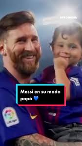 Messi: Padre de Thiago, Mateo y Ciro