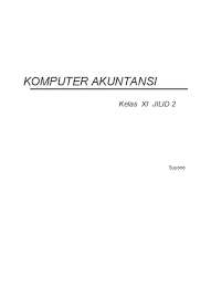 Jawaban soal komputer akuntansi kelas 11. Kelas 11 Smk Komputer Akuntansi 2