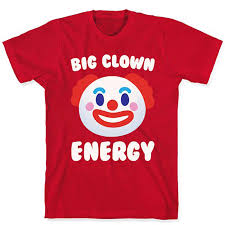 Big Clown Energy White Print T Shirt Meme T Shirts Meme T Shirts Clown Memes Funny Clown Meme Clownery Energy Clown T Shirts T Shirts Aliexpress