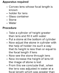 When the object is the same distance from thelens as the image, for instance, we can easily verify that the focallength must equal half the image (object) distance or if the object isvery far away from the lens (at infinity) the focal length will equalthe image distance, just to mention a few. List Out The Material Required For The Experiment To Determine That The Focal Length Of A Convex Lens Brainly In