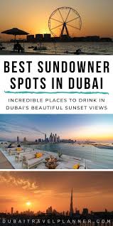 Sensational Sundowner Spots In Dubai You Ll Want To Try In 2020 Dubai Travel Planner Dubai Travel Dubai Vacation Dubai Attractions