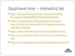 Během studia na univerzitě xy jsem pokud vás můj životopis i motivační dopis zaujal a přemýšlíte o uskutečnění osobního pohovoru a případné spolupráci, neváhejte. Ako Napisat Zivotopis A Motivacny List Ppt Stahnout