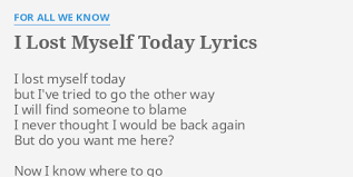 We did not find results for: I Lost Myself Today Lyrics By For All We Know I Lost Myself Today