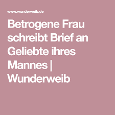 Betrogene Frau Schreibt Brief An Geliebte Ihres Mannes Wunderweib Rache Ist Suss Wunderweib Lieber Brief
