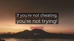 We're on a mission of turning inspiring quotes into beautiful wallpapers. Eddie Guerrero Quote If You Re Not Cheating You Re Not Trying