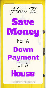 How To Save Money For A Down Payment On A House House Down Payment Saving Money Down Payment