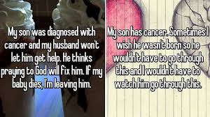 Make sure your loved one knows that. Heartbreaking Confessions From Parents With Children Who Have Cancer