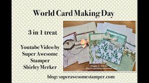 You can choose from a variety of card types like: World Card Making Day Event Super Awesome Stamper