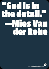 God Is In The Details Mies Van Der Rohe Mies Van Der Rohe And God And Detail Design Quotes Mies Van Der Rohe Design Quotes Good Thoughts