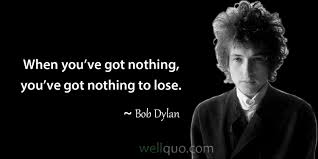Bob Dylan Quotes On Life Success And Money Well Quo