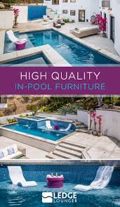 Furniture Designed For Your Pool S Ledge Water Sun Rust And Fade Resistant Backyard Pool Pool Furniture Swimming Pools