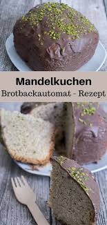 Mandel Pistazien Kuchen Brotbackautomat Rezept Makeitsweet De Brot Backen Kaffee Und Kuchen Brotbackautomat Rezepte