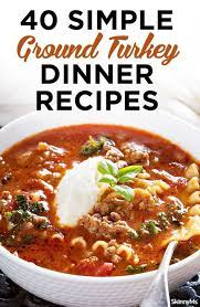 40 Simple Ground Turkey Dinner Recipes Ground Turkey Recipes Healthy Ground Turkey Dinners Ground Turkey Recipes Easy