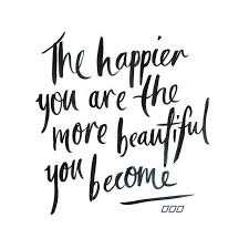  The Happier You Are The More Beautiful You Become You Choose Quote Selflove Affirmation Quotes Pretty Quotes True Quotes