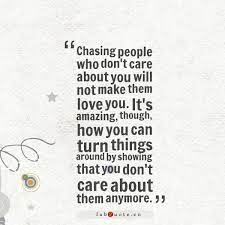 Chasing People Who Don T Care About You Quote