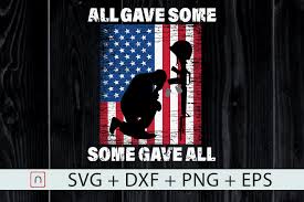 It is so difficult to convince oneself. All Gave Some Some Gave All Veteran July By Novalia Thehungryjpeg Com