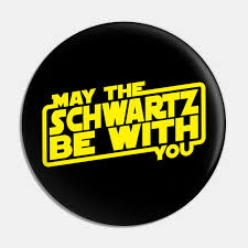 Maybe you would like to learn more about one of these? May The Schwartz Be With You Spaceballs Pin Teepublic