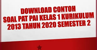 Maybe you would like to learn more about one of these? Download Contoh Soal Pat Pai Kelas 2 Kurikulum 2013 Tahun 2020 Semester 2 Beritapppk Com