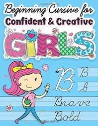 Once you have mastered the art of cursive writing, you will find that is the easiest way to write. Beginning Cursive For Confident Creative Girls Cursive Handwriting Workbook For Kids Beginners To Cursive Writing Practice Cursive Writing Books For Kids Buy Online In Dominica At Dominica Desertcart Com Productid 169109309
