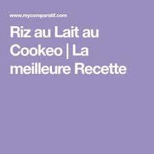 Riz Au Lait Au Cookeo La Meilleure Recette Recette Recette Recette Cookeo Dessert Meilleur Recette