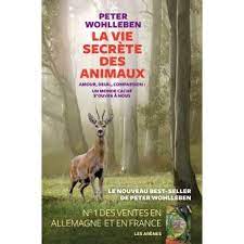 Le rire, le deuil, la colère, la pitié. La Vie Secrete Des Animaux Amour Deuil Compassion Un Monde Cache S Ouvre A Nous Broche Peter Wohlleben Achat Livre Ou Ebook Fnac