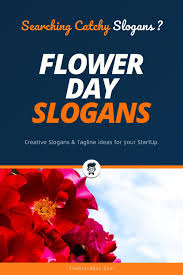 221 Mindblowing Flower Day Slogans Thebrandboy Com Catchy Slogans Business Slogans Slogan
