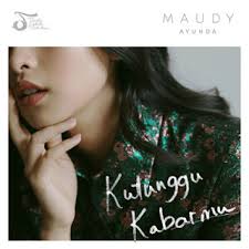 Enda dan oncy composer : Lirik Lagu Maudy Ayunda Kutunggu Kabarmu Lirikinsekuy