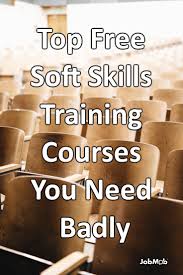 Top Free Soft Skills Training Courses You Need Badly Soft Skills Training Soft Skills Skill Training