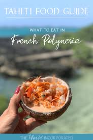 Tahiti Food Guide What To Eat In French Polynesia Food Guide Tahiti Tahiti French Polynesia