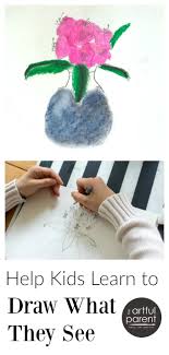 Tips To Help Children Learn To Draw What They See Observational Drawing For Kids Is An Excellent Way For T Art For Kids Drawing For Kids Observational Drawing