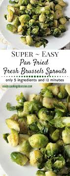 Super Easy Pan Fried Fresh Brussels Sprouts Recipe Brussel Sprouts Recipes Easy Sauteed Brussel Sprouts Brussels Sprouts Recipe