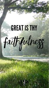 Great Is Thy Faithfulness Hymn Iphone Wallpaper Hymns Lyrics Hymns Lyrics Art Hymn Quotes