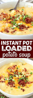 Instant Pot Loaded Potato Soup Recipe Instant Pot Dinner Recipes Easy Instant Pot Recipes Easy Soup Recipes