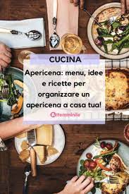 Sotto ne trovate ben 8, per tutti i gusti e per proporre ai commensali delle portate in grado di. Apericena Menu Idee Ricette Per Organizzare Un Apericena A Casa Tua Ricette Ricette Di Cucina Cibi E Bevande