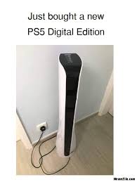 The xbox series x is officially becoming a fridge. Just Bought A New Ps5 Digital Edition Meme Memezila Com