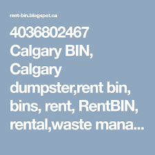 4036802467 Calgary Bin Calgary Dumpster Rent Bin Bins Rent Rentbin Rental Waste Management Junk Dumpster Dumpster Rental Garbage Bin