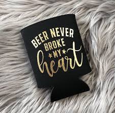 Beer Never Broke My Heart Can Cooler Country Music Cooler Custom Can Cooler Beer Cooler Bachelor Concert Rodeo Wedding Favor In 2020 My Heart Is Breaking Music Cooler Beer Koozies