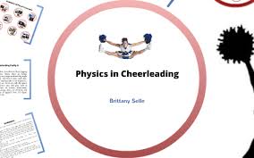 The Physics Of Cheerleading By Brittany Selle On Prezi