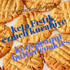 burcu s wonderlands keto fistik ezmeli kurabiye keto peanut butter coo fistik ezmesi keto ketojenik diyet