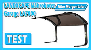 Landxcape Mahroboter Garage La7000 Test In Deutschland Youtube