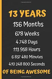 Watching you grow up has been the best experience of my life, and i can't wait to watch you grow even more now that you're a teenager. 13 Years Of Being Awesome Happy 13th Birthday 13 Years Old Gift For Boys Girls 6x9 Lined Notebook Journal 13th Birthday Gift Idea Funny Card Alternative Publishing Wbwinner Birthday Gifts 9798604275139 Amazon Com