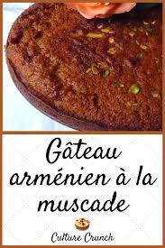 Gateau Armenien A La Muscade La Recette Facile Recette Facile Recettes De Cuisine Recette Sucre Facile