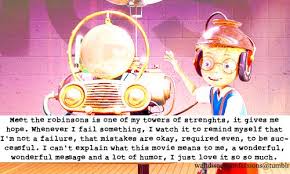 Sometimes, the best wisdom comes from a mouse. 12 Meet The Robinsons Inspirational Quotes Ideas Meet The Robinson Robinson Meet The Robinsons Quote