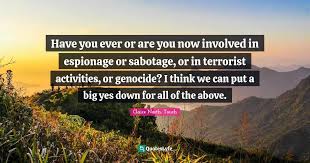 Know another quote from sabotage? Have You Ever Or Are You Now Involved In Espionage Or Sabotage Or In Quote By Claire North Touch Quoteslyfe